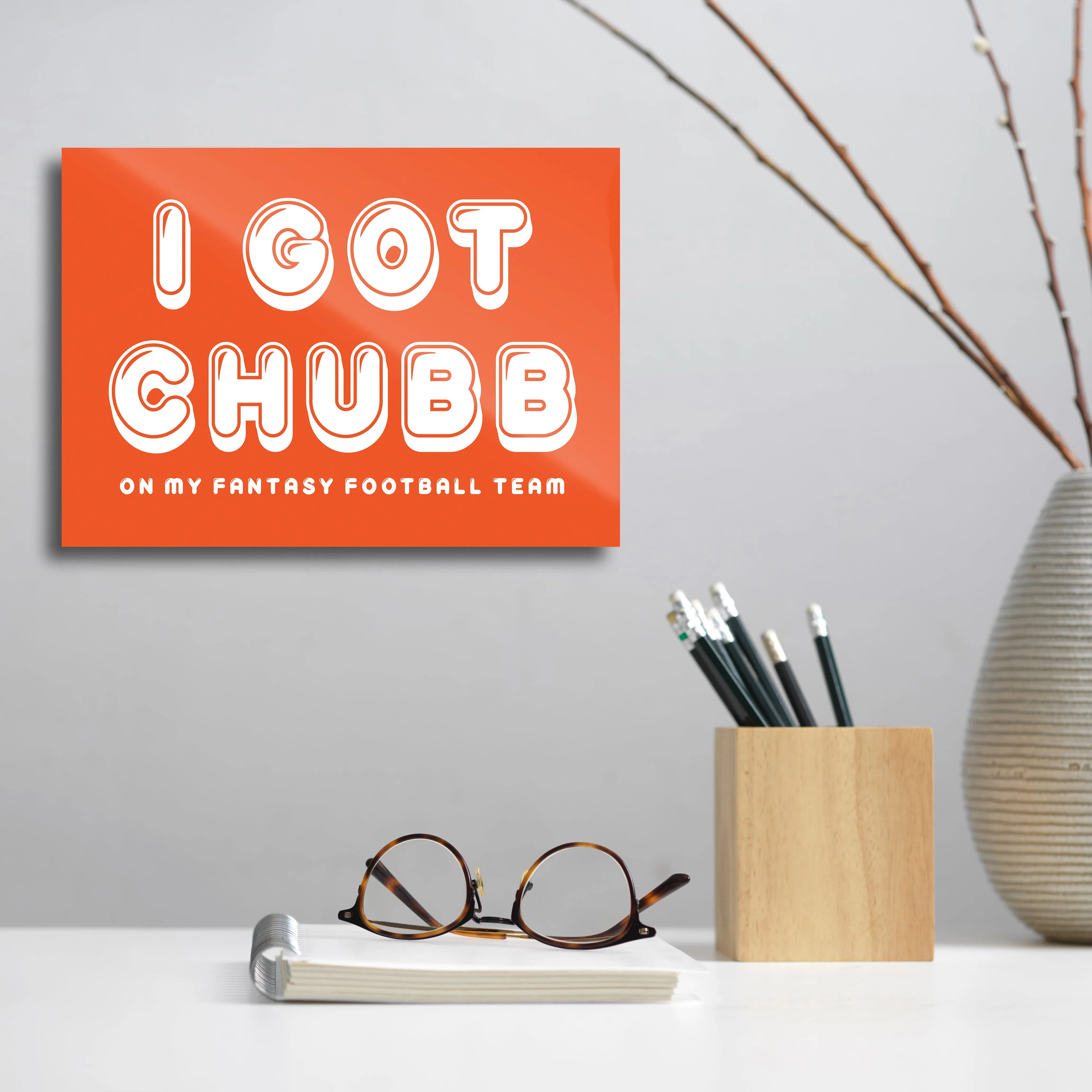 I Got Chubb - Fantasy Football Metal Wall Art