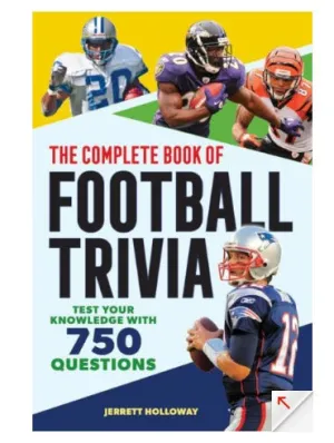 The Complete Book of Football Trivia: Test Your Knowledge with 750 Questions